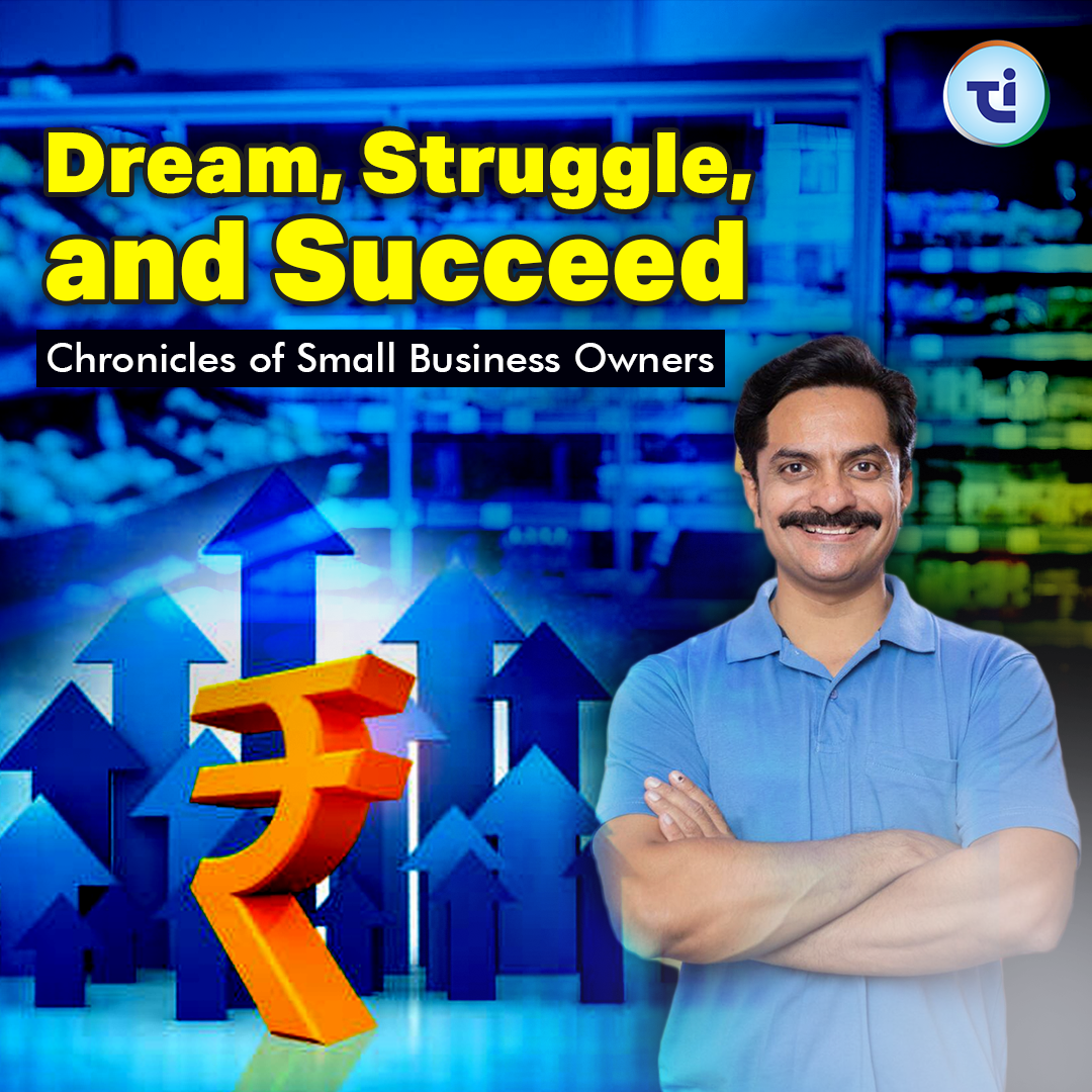 Dream, Struggle, Succeed: Chronicles of Small Scale Business In India